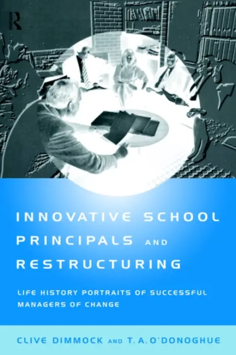 Innovative School Principals and Restructuring - Dimmock, C.A.J. a O'Donoghue, T.A.