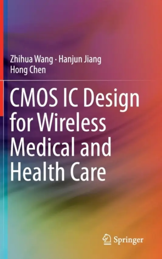 CMOS IC Design for Wireless Medical and Health Care - Wang, Zhihua a Jiang, Hanjun a Chen, Hong