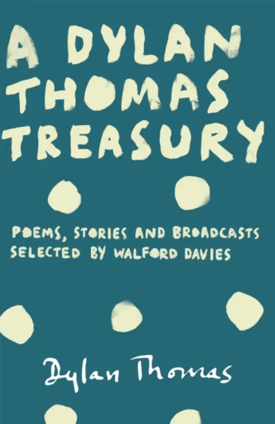 Dylan Thomas Treasury - Thomas, Dylan