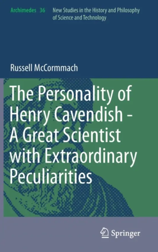 Personality of Henry Cavendish - A Great Scientist with Extraordinary Peculiarities - McCormmach, Russell