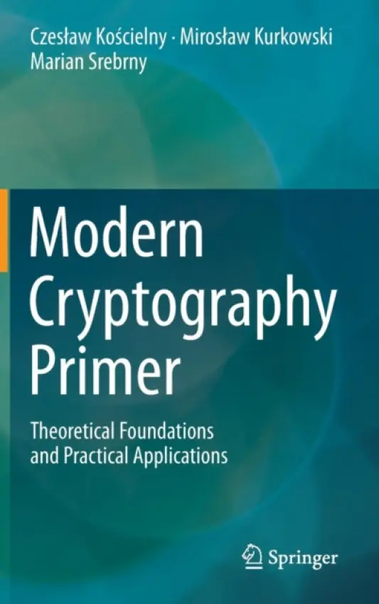 Modern Cryptography Primer - Koscielny, Czeslaw a Kurkowski, Miroslaw a Srebrny, Marian