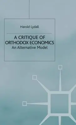 Critique of Orthodox Economics - Lydall, H.