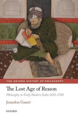 Lost Age of Reason - Ganeri, Jonardon (University of Sussex)