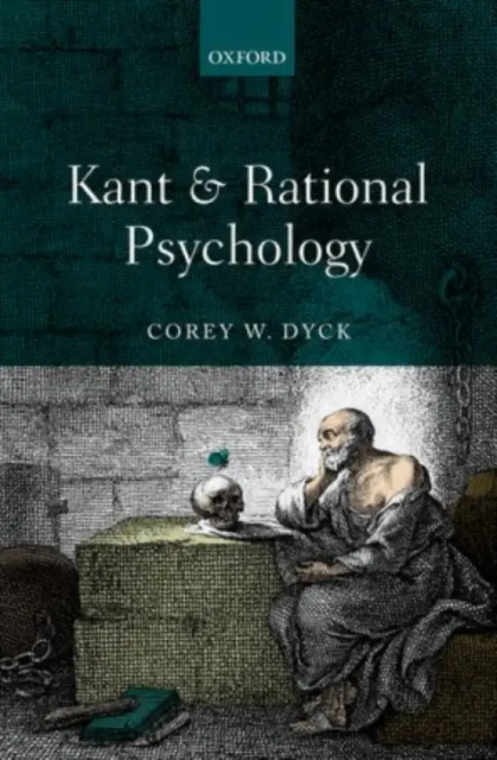 Kant and Rational Psychology - Dyck, Corey W. (University of Western Ontario)