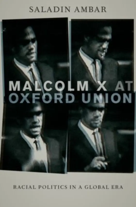 Malcolm X at Oxford Union - Ambar, Saladin (Assistant Professor of Political Science, Assistant Professor of Political Science, Lehigh University)