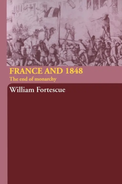 France and 1848 - Fortescue, William (University of Kent at Canterbury, UK)