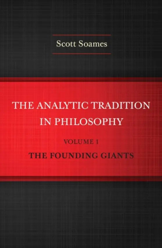 Analytic Tradition in Philosophy, Volume 1 - Soames, Scott