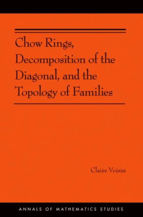 Chow Rings, Decomposition of the Diagonal, and the Topology of Families - Voisin, Claire
