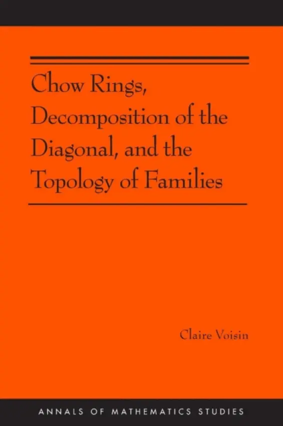 Chow Rings, Decomposition of the Diagonal, and the Topology of Families - Voisin, Claire