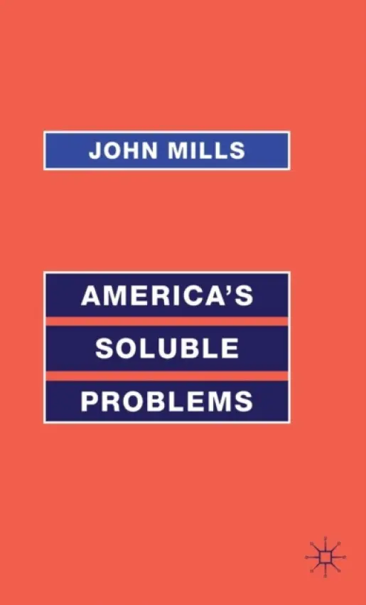 America's Soluble Problems - Mills, John