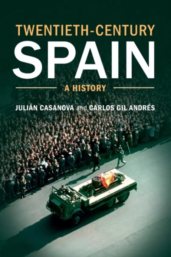 Twentieth-Century Spain - Casanova, Julian (Universidad de Zaragoza) a Gil Andres, Carlos