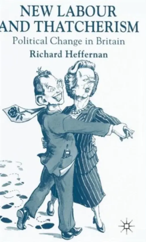 New Labour and Thatcherism - Heffernan, R.