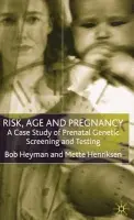 Risk, Age and Pregnancy - Heyman, B. a Henriksen, M.