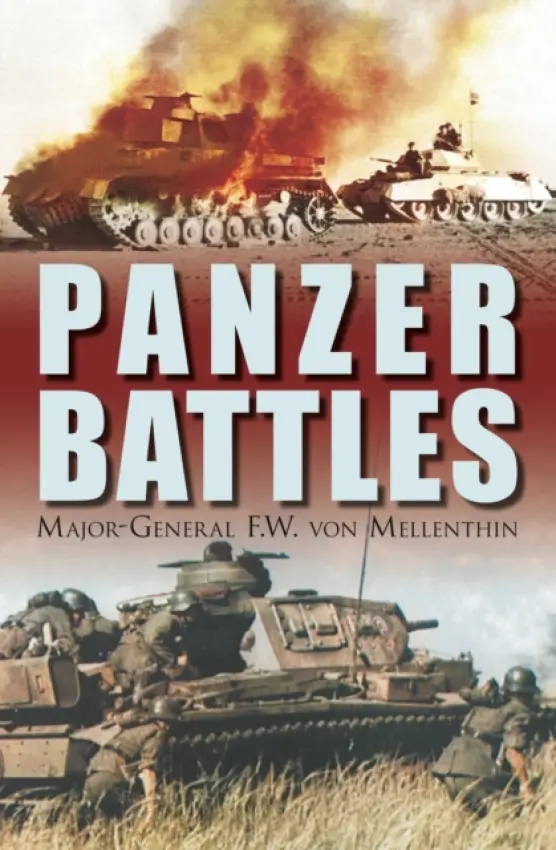 Panzer Battles - Mellenthin, Major General F W von
