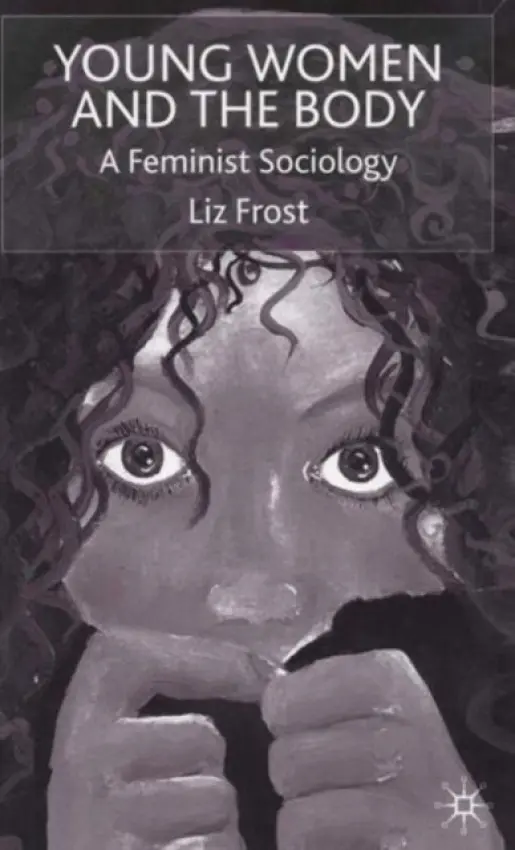 Young Women and the Body - Frost, L.