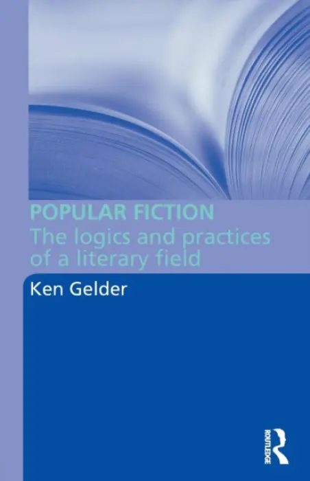 Popular Fiction - Gelder, Ken (University of Melbourne, Australia)