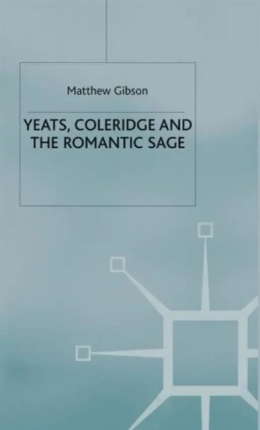 Yeats, Coleridge and the Romantic Sage - Gibson, M.