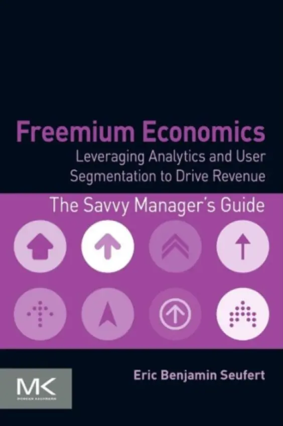 Freemium Economics - Seufert, Eric Benjamin (Editor, Mobile Dev Memo)