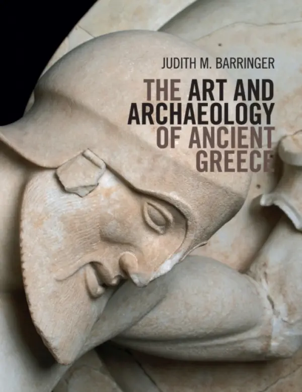 Art and Archaeology of Ancient Greece - Barringer, Judith M. (University of Edinburgh)