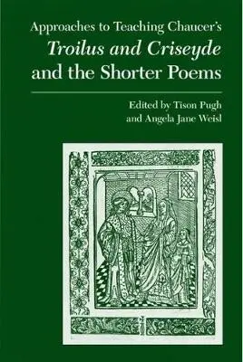 Approaches to Teaching Chaucer's Troilus and Criseyde and the Shorter Poems - Association, Modern Language