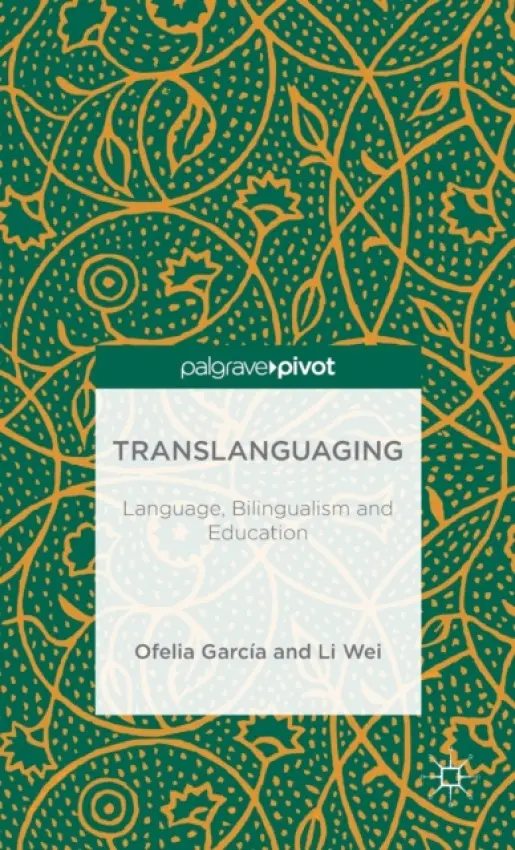 Translanguaging - Garcia, O. a Wei, L.