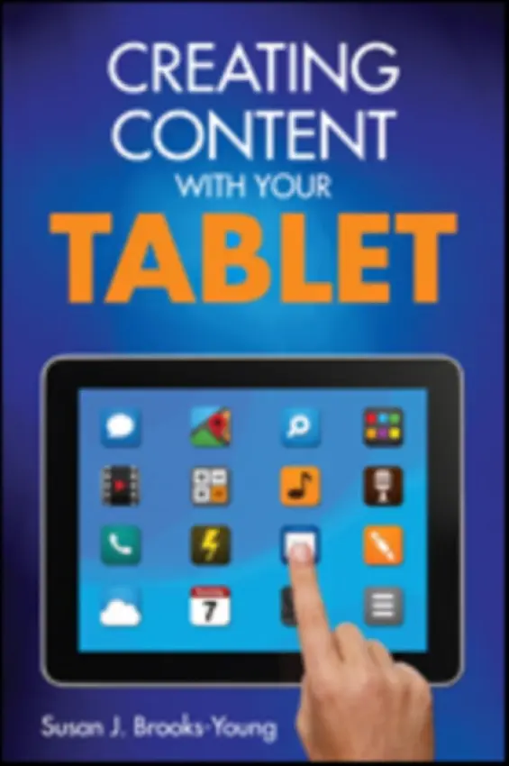 Creating Content With Your Tablet - Brooks-Young, Susan J.