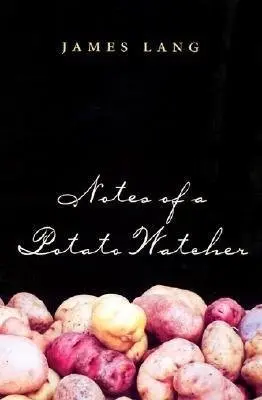 Notes of a Potato Watcher - Lang, James