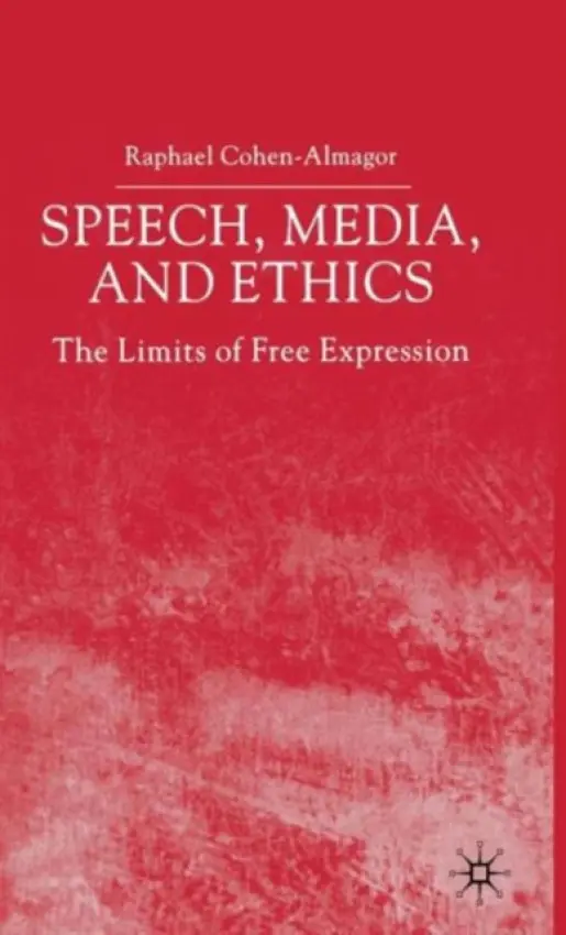 Speech, Media and Ethics - Cohen-Almagor, R.