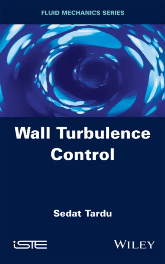 Wall Turbulence Control - Tardu, Sedat (Grenoble University, France)