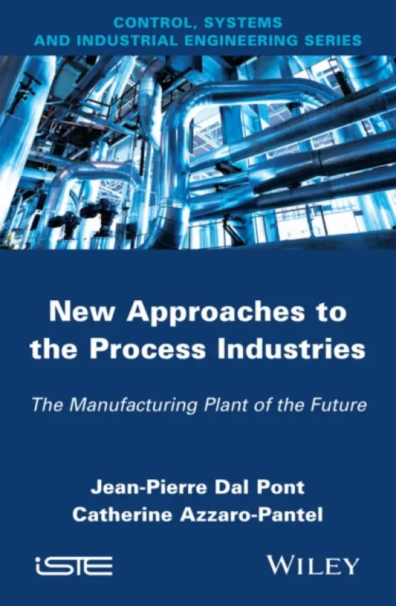New Appoaches in the Process Industries - Dal Pont, Jean-Pierre (French Chemical Engineering Society) a Azzaro-Pantel, Catherine (ENSIACET, Toulouse, France)