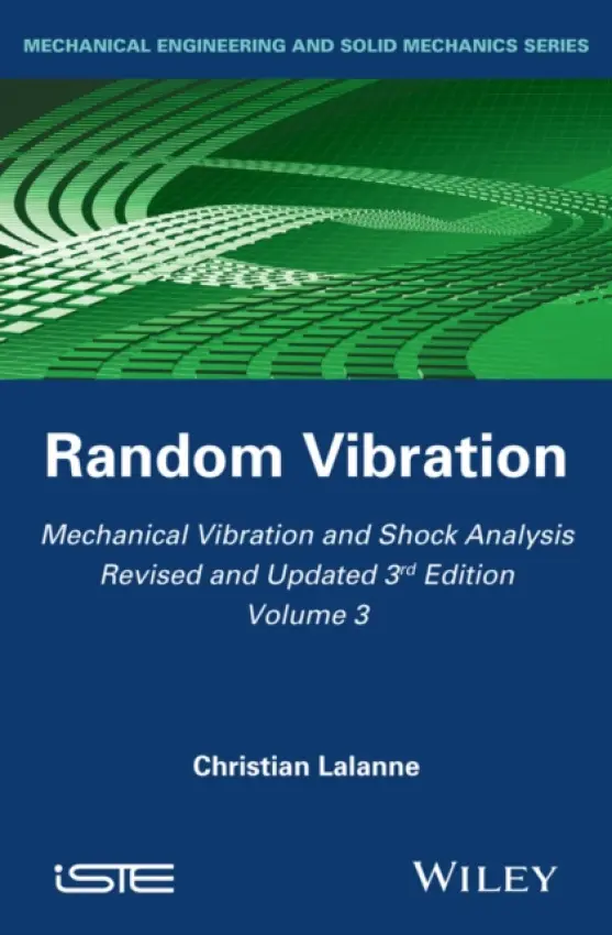 Mechanical Vibration and Shock Analysis, Random Vibration - Lalanne, Christian (French Atomic Energy Authority)
