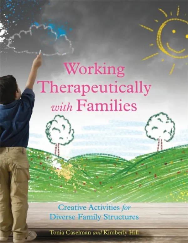 Working Therapeutically with Families - Caselman, Tonia a Hill, Kimberly