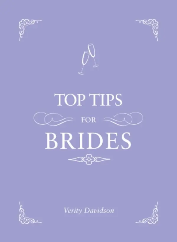 Top Tips for Brides - Davidson, Verity