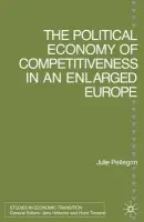Political Economy of Competitiveness in an Enlarged Europe - Pellegrin, J.