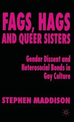 Fags, Hags and Queer Sisters - Maddison, S.