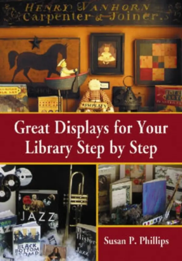 Great Displays for Your Library Step by Step - Phillips, Susan P.