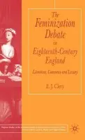 Feminization Debate in Eighteenth-Century England - Clery, E.