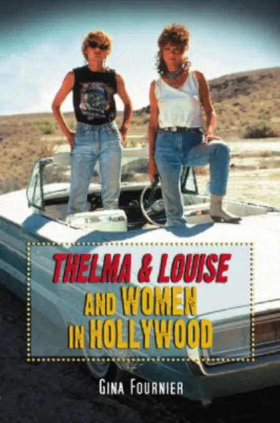 Thelma & Louise and Women in Hollywood - Fournier, Gina