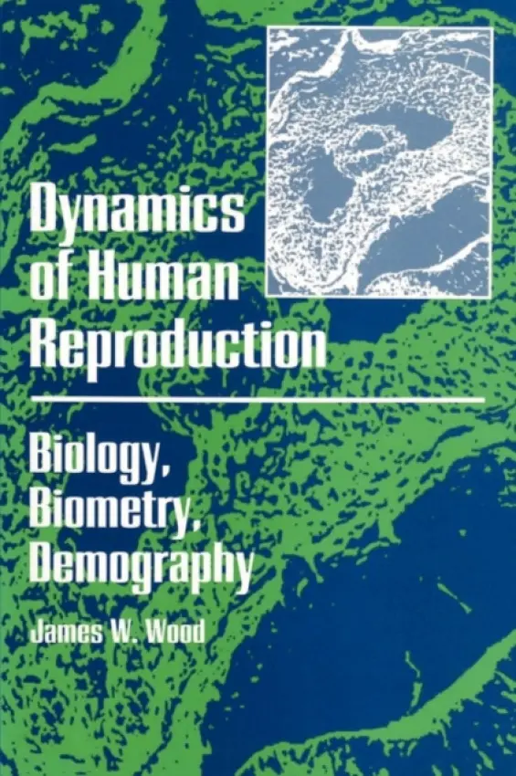 Dynamics of Human Reproduction - Wood, James W.