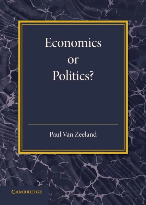 Economics or Politics? - Zeeland, Paul van