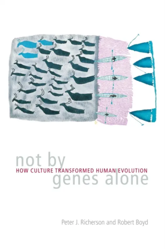 Not by Genes Alone - Richerson, Peter J. a Boyd, Robert