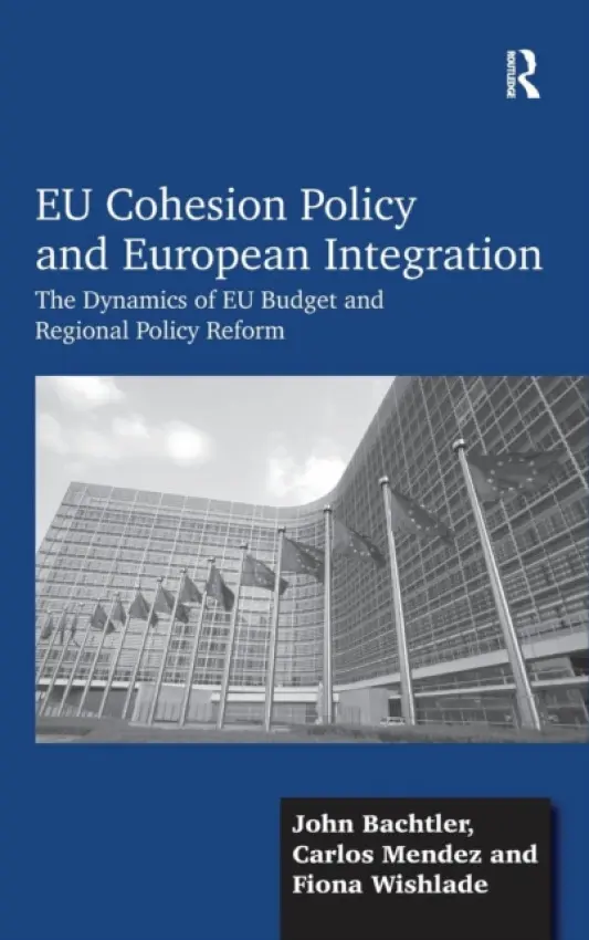 EU Cohesion Policy and European Integration - Bachtler, John a Mendez, Carlos a Wishlade, Fiona