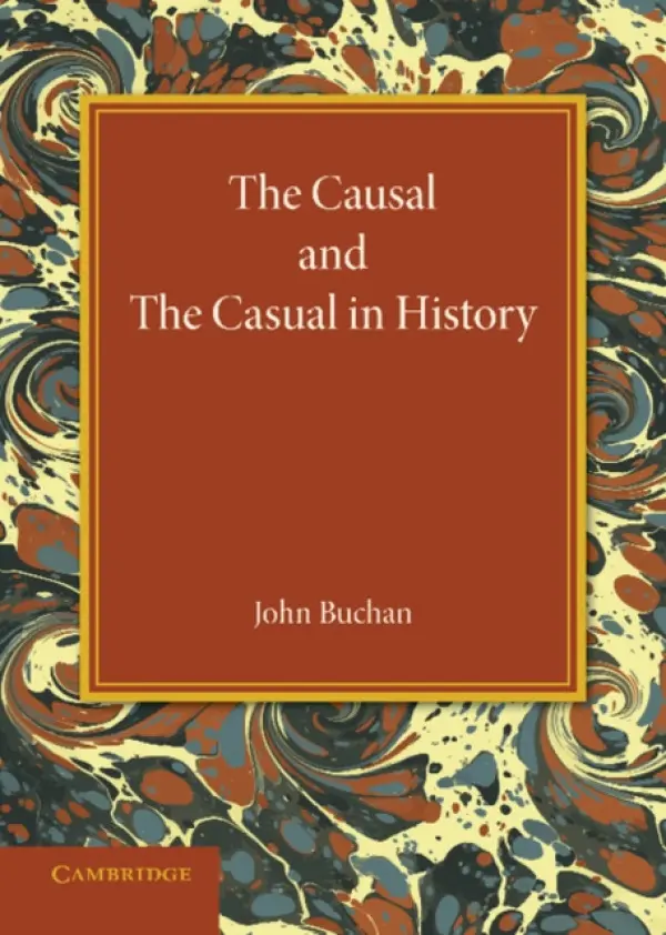 Causal and the Casual in History - Buchan, John