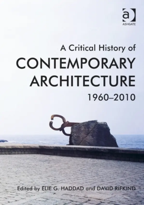Critical History of Contemporary Architecture - Haddad, Elie G. a Rifkind, David