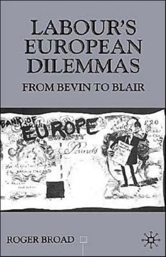 Labour's European Dilemmas - Broad, R.