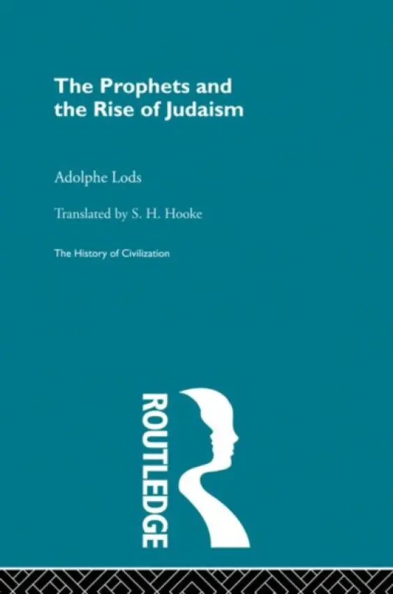 Prophets and the Rise of Judaism - Lods, Adolphe