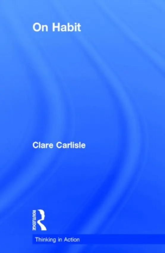 On Habit - Carlisle, Clare (King’s College London, UK)