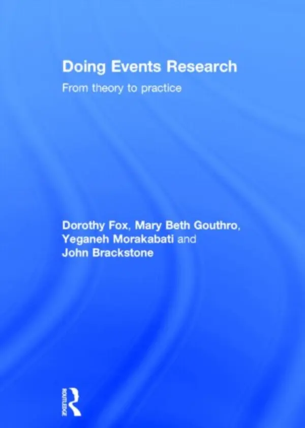 Doing Events Research - Fox, Dorothy (University of Bournemouth, UK) a Gouthro, Mary Beth (University of Bournemouth, UK) a Morakabati, Yeganeh (University of Bournemouth, UK) a Brackstone, John (University of Bournemouth, UK)