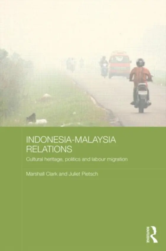Indonesia-Malaysia Relations - Clark, Marshall a Pietsch, Juliet (Australian National University)