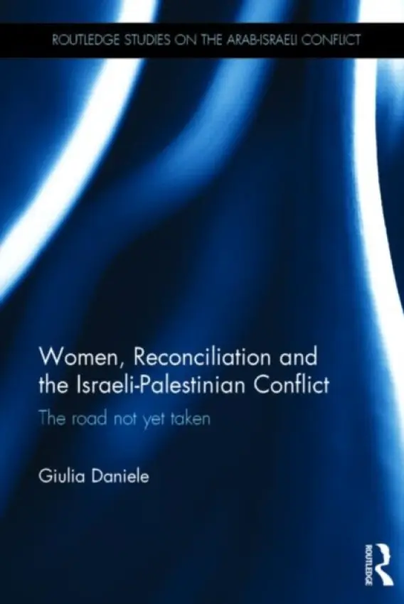 Women, Reconciliation and the Israeli-Palestinian Conflict - Daniele, Giulia (Scuola Superiore Sant' Anna, Italy)